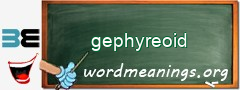 WordMeaning blackboard for gephyreoid